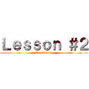 Ｌｅｓｓｏｎ ＃２ (Continuity)