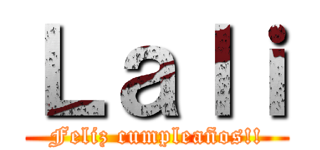 Ｌａｌｉ (Feliz cumpleaños!!)