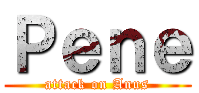 Ｐｅｎｅ (attack on Anus)