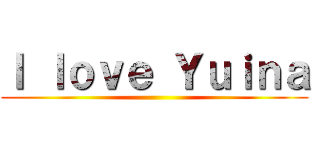 Ｉ ｌｏｖｅ Ｙｕｉｎａ ()