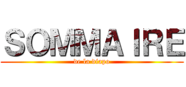 ＳＯＭＭＡＩＲＥ (de la diapo)