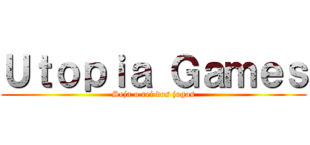 Ｕｔｏｐｉａ Ｇａｍｅｓ (Seja o rei dos jogos)
