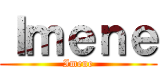 Ｉｍｅｎｅ (Imene)