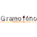 Ｇｒａｍｏｆóｎｏ (Trabajo Musica)