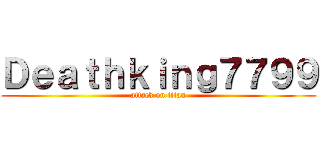 Ｄｅａｔｈｋｉｎｇ７７９９ (attack on titan)