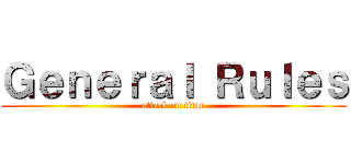 Ｇｅｎｅｒａｌ Ｒｕｌｅｓ (attack on titan)