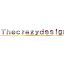 Ｔｈｅｃｒａｚｙｄｅｓｉｇｎｅｒ (Thecrazydesigner)