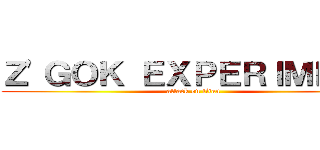 Ｚ\'ＧＯＫ ＥＸＰＥＲＩＭＥＮＴ (attack on titan)
