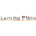 Ｌｅｒｎｉｎｇ Ｐｌａｃｅ (for AAA)