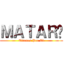 ＭＡＴＡＲÉ (Titanes Por Ti)