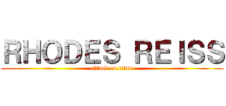 ＲＨＯＤＥＳ ＲＥＩＳＳ (attack on titan)