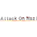 Ａｔｔａｃｋ Ｏｎ Ｎａｚｉ (-Final Battle-)